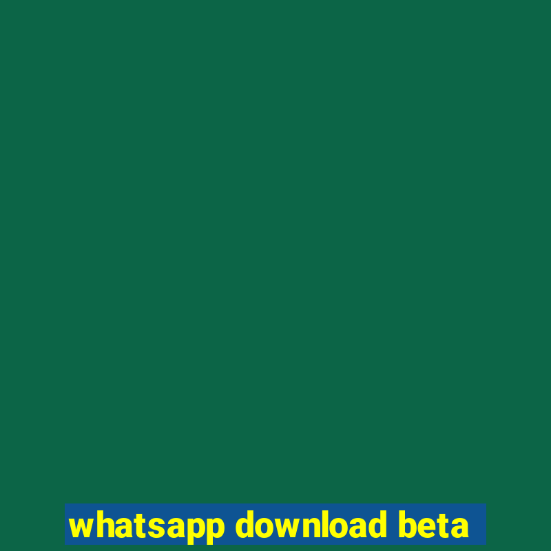 whatsapp download beta